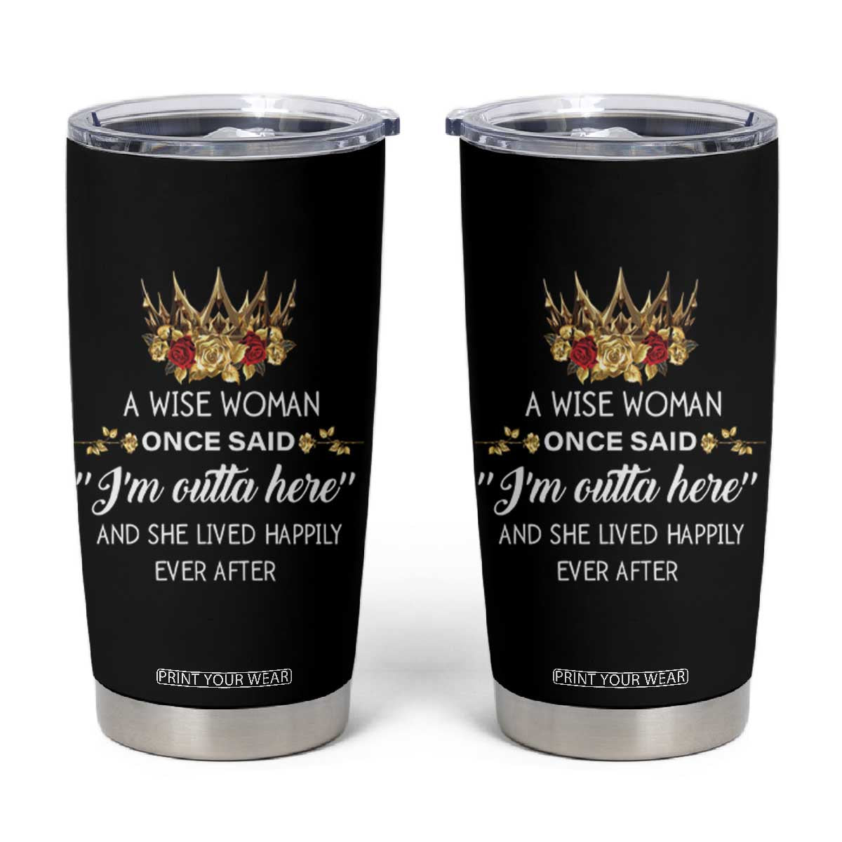Funny Retirement Tumbler Cup A Wise Woman Once Said I'm Outta Here TS09 Black Print Your Wear