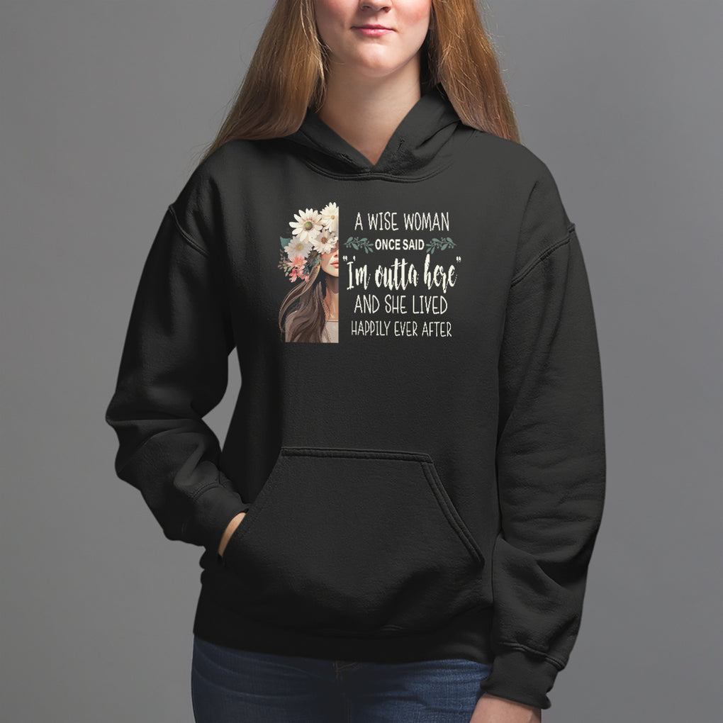 Retirement Hoodie A Wise Woman Once Said I'm Outta Here Funny Retired TS09 Black Printyourwear