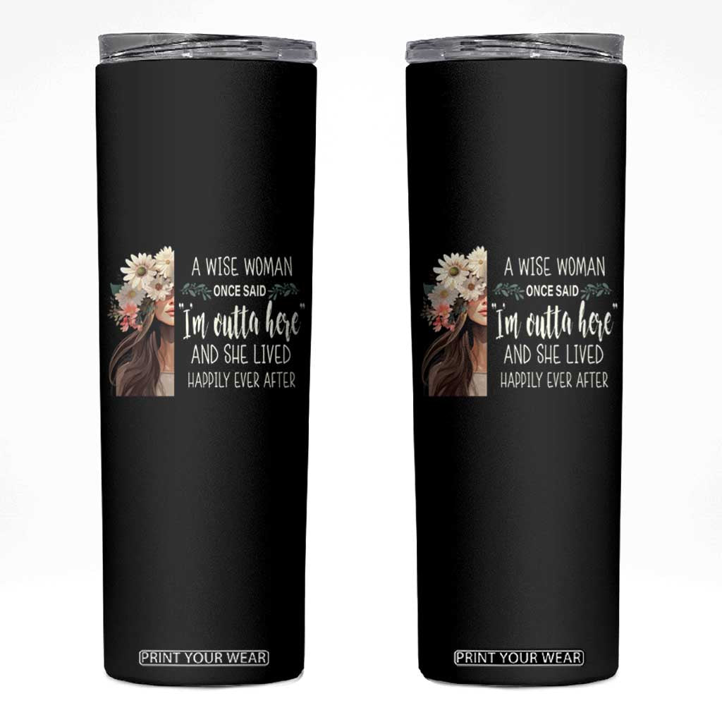 Retirement Skinny Tumbler A Wise Woman Once Said I'm Outta Here Funny Retired TS09 Black Print Your Wear