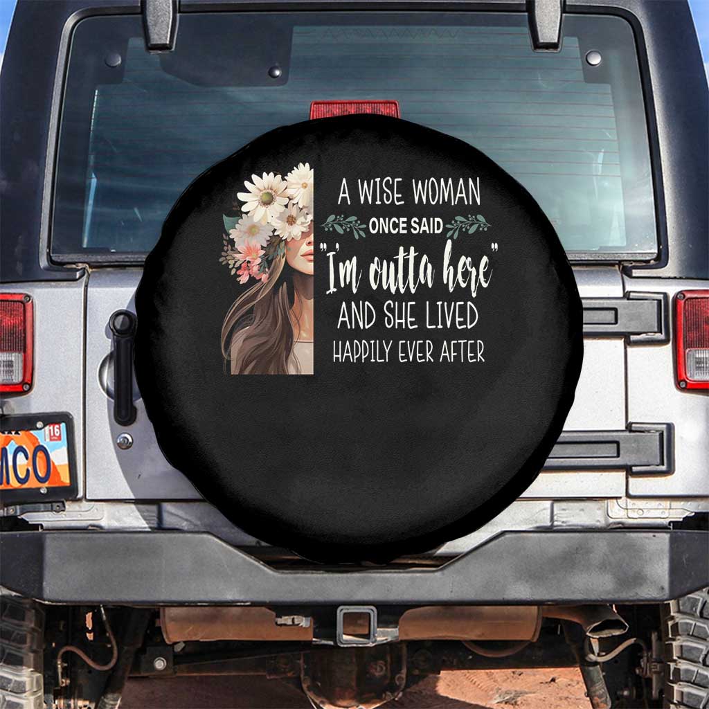 Retirement Spare Tire Cover A Wise Woman Once Said I'm Outta Here Funny Retired TS09 No hole Black Print Your Wear