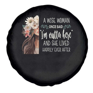 Retirement Spare Tire Cover A Wise Woman Once Said I'm Outta Here Funny Retired TS09 Print Your Wear