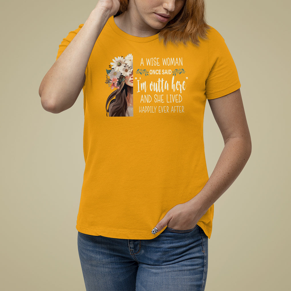 Retirement T Shirt For Women A Wise Woman Once Said I'm Outta Here Funny Retired TS09 Gold Printyourwear