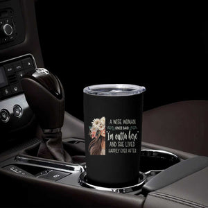 Retirement Tumbler Cup A Wise Woman Once Said I'm Outta Here Funny Retired TS09 Print Your Wear