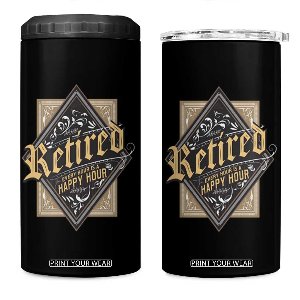 Funny Retirement 4 in 1 Can Cooler Tumbler I'm Retired Every Hour Is A Happy Hour TS09 One Size: 16 oz Black Print Your Wear