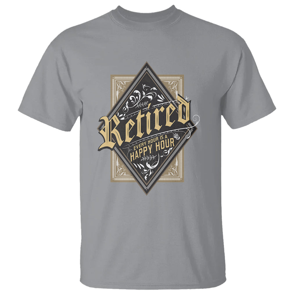 Retirement T Shirt I'm Retired Every Hour Is A Happy Hour TS09 Sport Gray Printyourwear