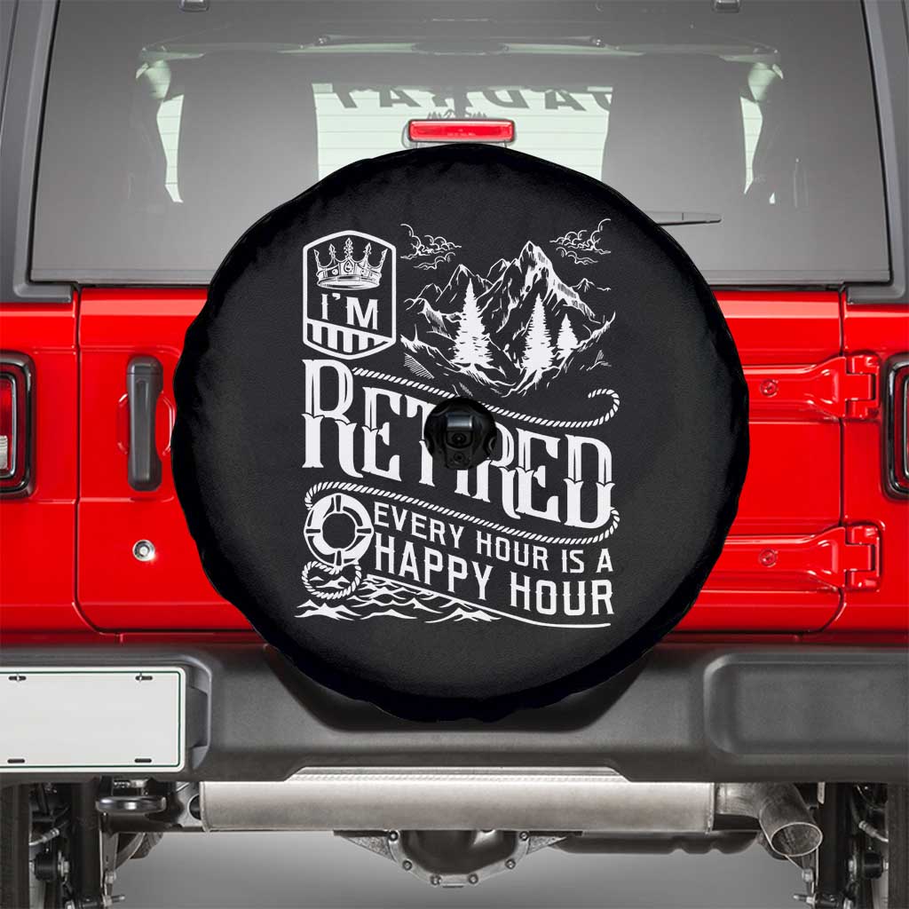 Retirement Spare Tire Cover I'm Retired Every Hour Is A Happy Hour TS09 Black Print Your Wear