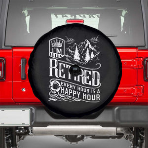 Retirement Spare Tire Cover I'm Retired Every Hour Is A Happy Hour TS09 Black Print Your Wear