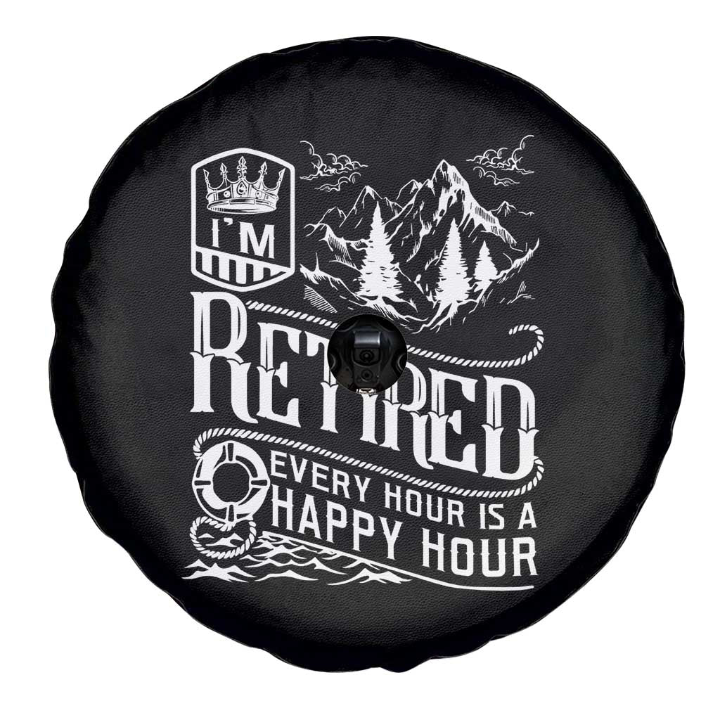 Retirement Spare Tire Cover I'm Retired Every Hour Is A Happy Hour TS09 Print Your Wear