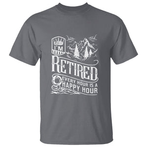 Retirement T Shirt I'm Retired Every Hour Is A Happy Hour TS09 Charcoal Printyourwear
