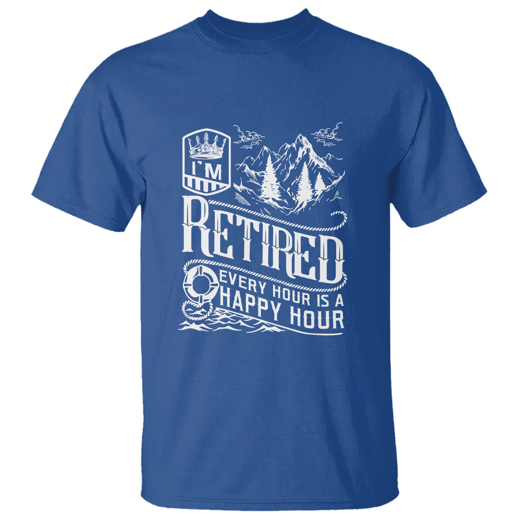 Retirement T Shirt I'm Retired Every Hour Is A Happy Hour TS09 Royal Blue Printyourwear