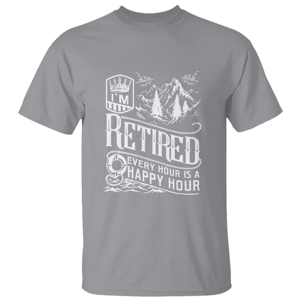 Retirement T Shirt I'm Retired Every Hour Is A Happy Hour TS09 Sport Gray Printyourwear