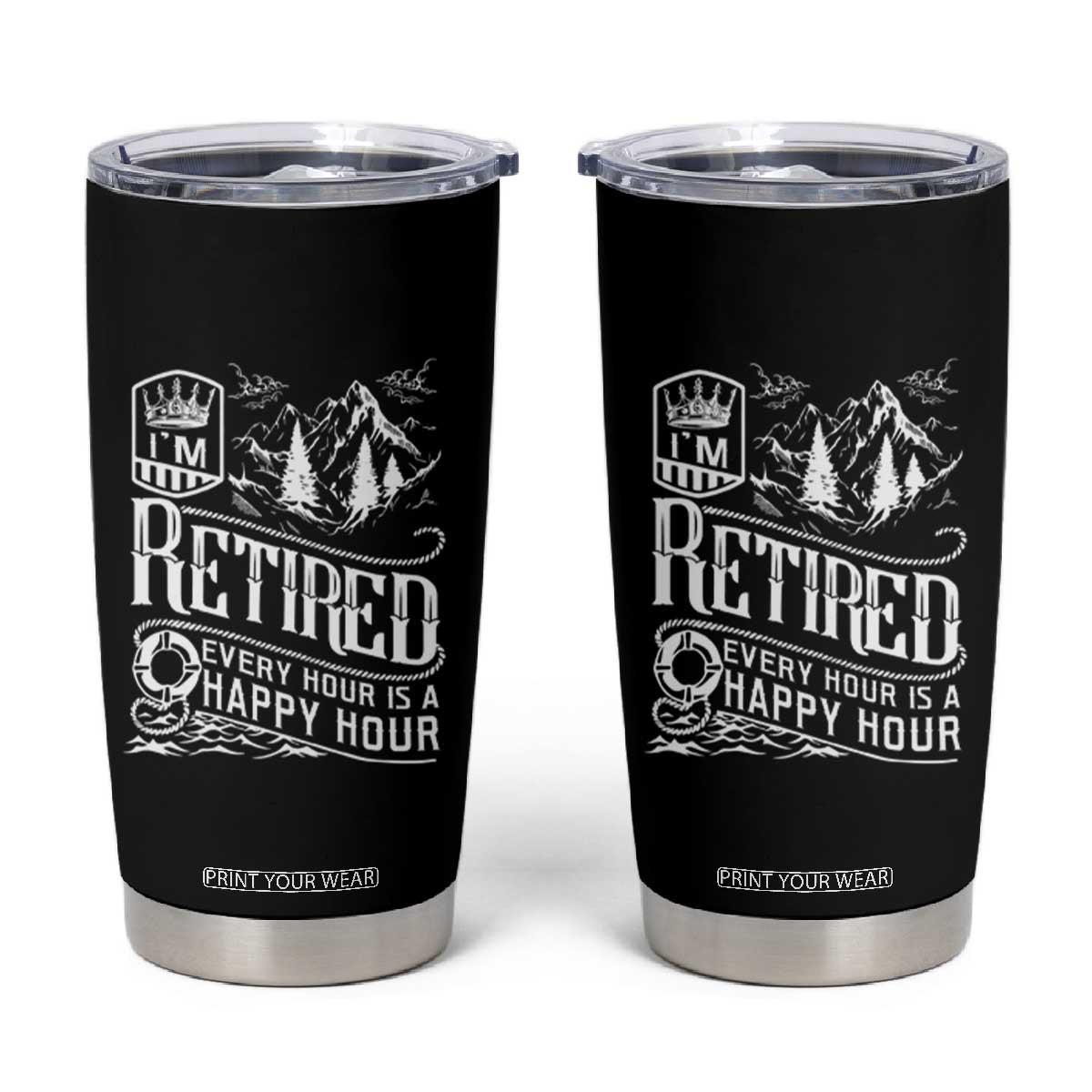 Retirement Tumbler Cup I'm Retired Every Hour Is A Happy Hour TS09 Black Print Your Wear