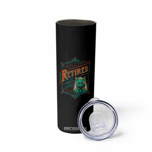 Retirement Skinny Tumbler Cool Cat Retired Not My Problem Anymore TS09 Print Your Wear