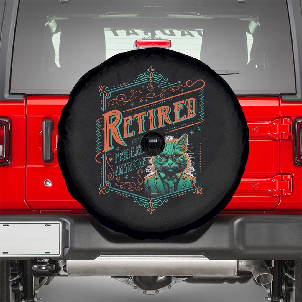 Retirement Spare Tire Cover Cool Cat Retired Not My Problem Anymore TS09 Black Print Your Wear