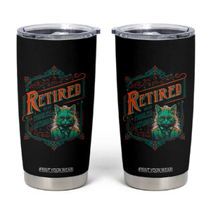 Retirement Tumbler Cup Cool Cat Retired Not My Problem Anymore TS09 Black Print Your Wear