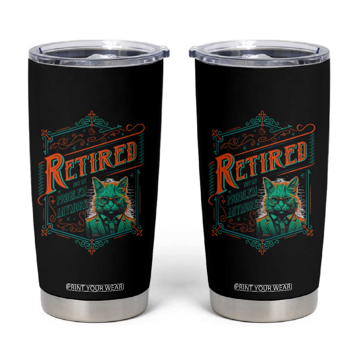 Retirement Tumbler Cup Cool Cat Retired Not My Problem Anymore TS09 Black Print Your Wear