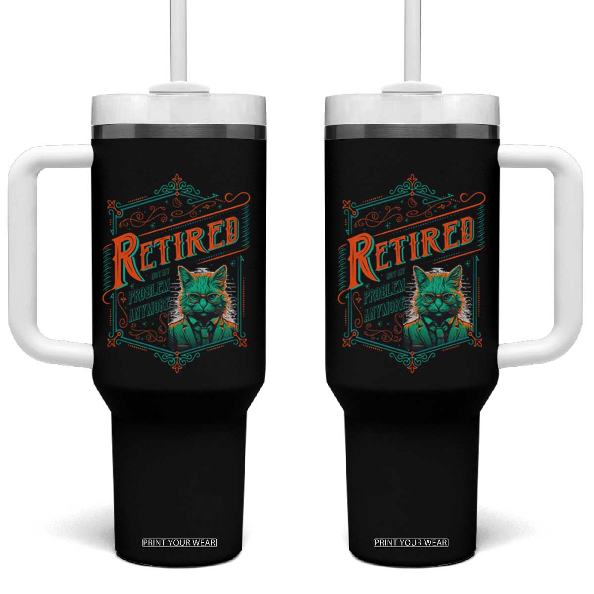 Retirement Tumbler With Handle Cool Cat Retired Not My Problem Anymore TS09 One Size: 40 oz Black Print Your Wear