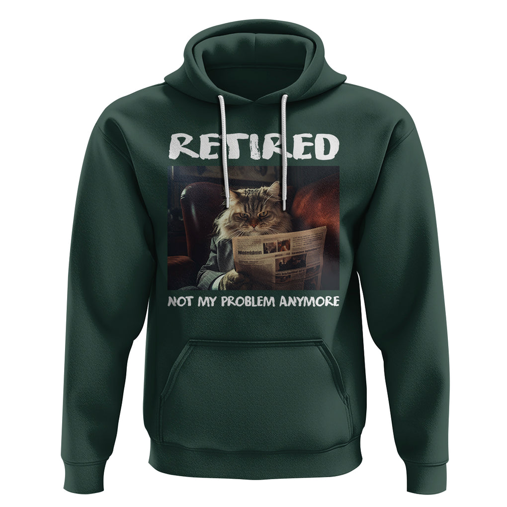 Retirement Hoodie Funny Cat Retired Not My Problem Anymore TS09 Dark Forest Green Printyourwear