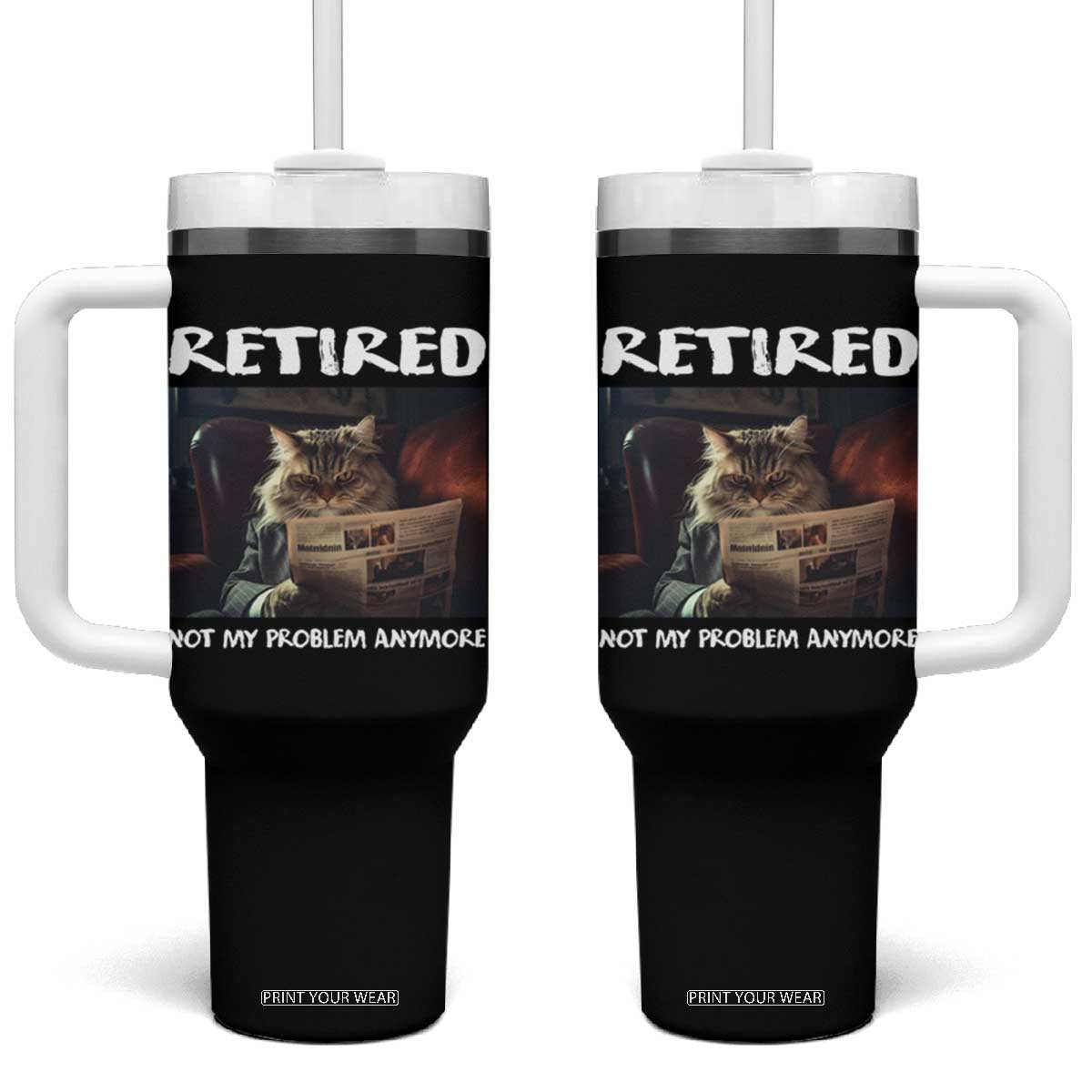 Retirement Tumbler With Handle Funny Cat Retired Not My Problem Anymore TS09 One Size: 40 oz Black Print Your Wear