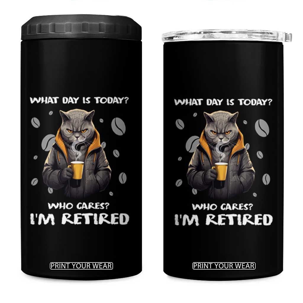 Retirement 4 in 1 Can Cooler Tumbler What Day Is Today Who Cares Im Retired Funny Cat Drinking Coffee TS09 One Size: 16 oz Black Print Your Wear
