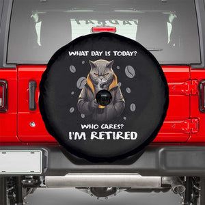 Retirement Spare Tire Cover What Day Is Today Who Cares Im Retired Funny Cat Drinking Coffee TS09 Black Print Your Wear