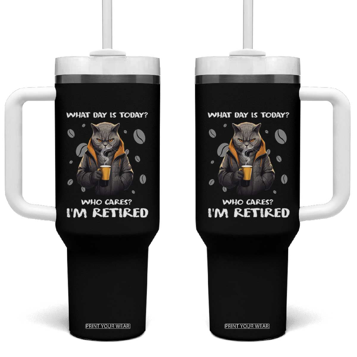 Retirement Tumbler With Handle What Day Is Today Who Cares Im Retired Funny Cat Drinking Coffee TS09 One Size: 40 oz Black Print Your Wear