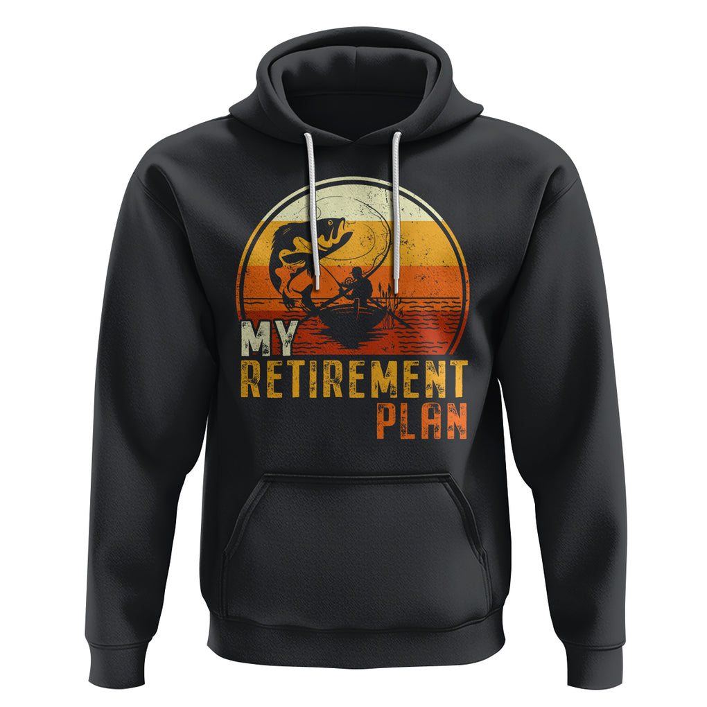 Retirement Plan Hoodie Funny Retired Fisherman Fishing TS09 Black Printyourwear