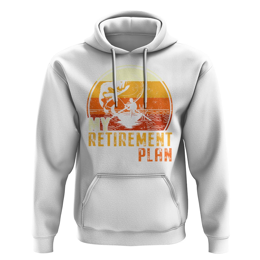 Retirement Plan Hoodie Funny Retired Fisherman Fishing TS09 White Printyourwear