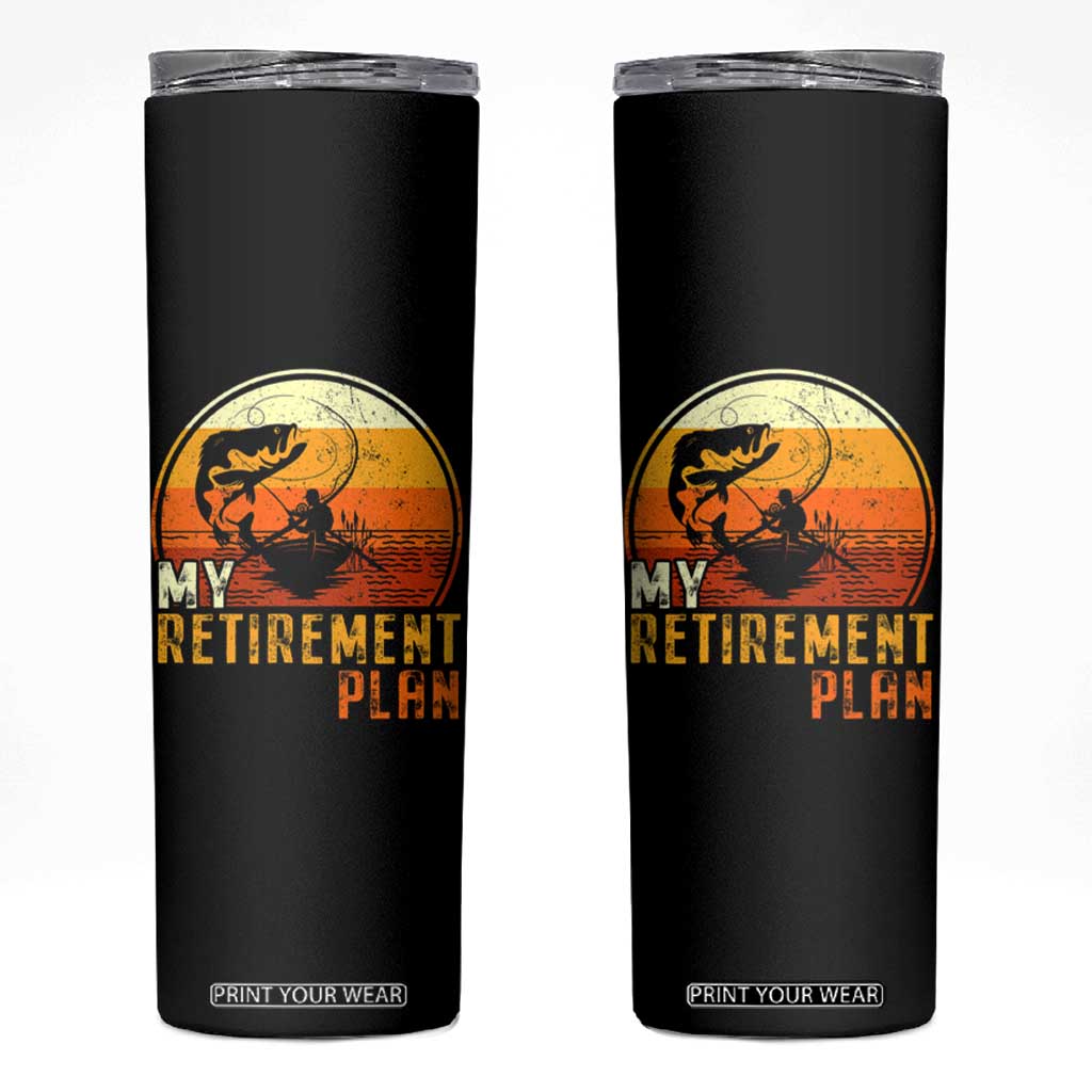 Funny Retirement Plan Skinny Tumbler Retired Fisherman Fishing TS09 Black Print Your Wear