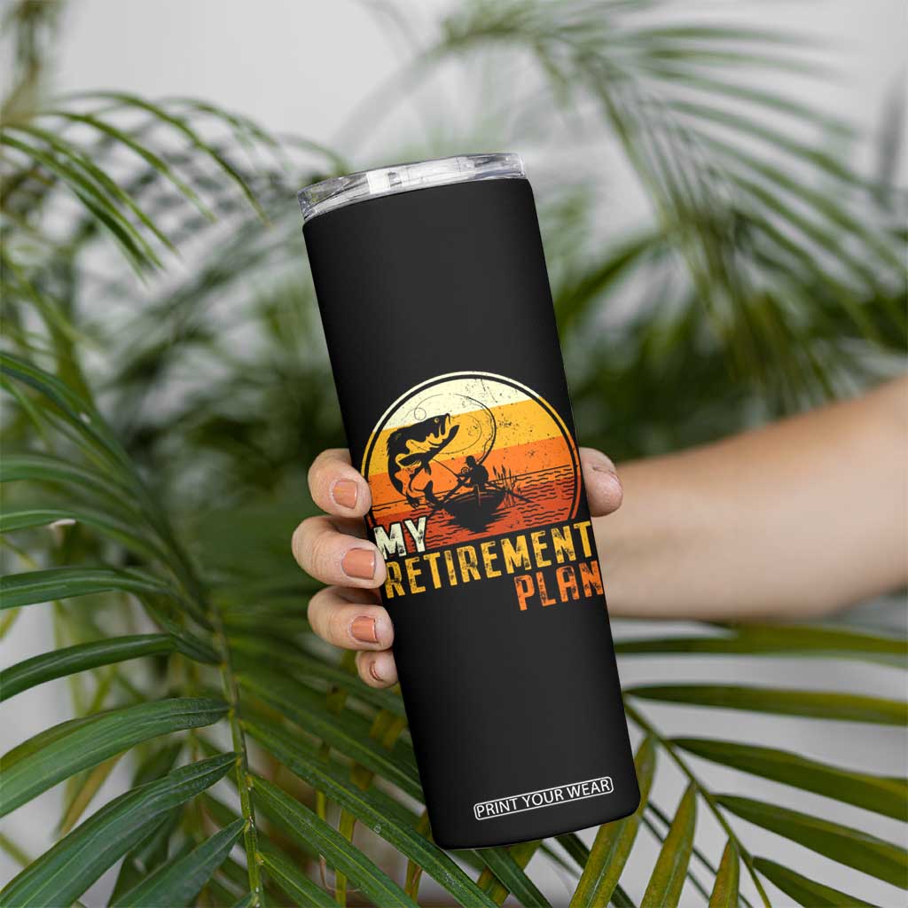 Funny Retirement Plan Skinny Tumbler Retired Fisherman Fishing TS09 Print Your Wear