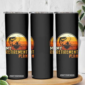 Funny Retirement Plan Skinny Tumbler Retired Fisherman Fishing TS09 Print Your Wear