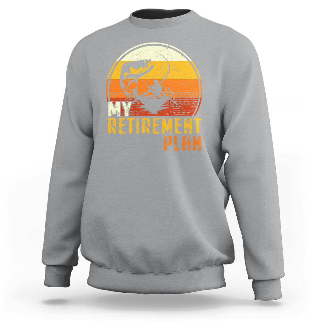 Retirement Plan Sweatshirt Funny Retired Fisherman Fishing TS09 Sport Gray Printyourwear