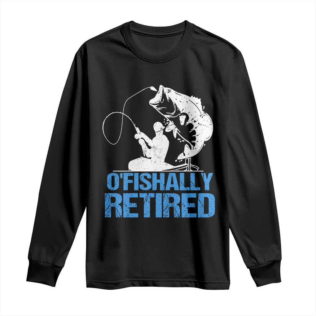 Retirement Long Sleeve Shirt O'fishally Retired Fishing Fisherman TS09 Black Print Your Wear