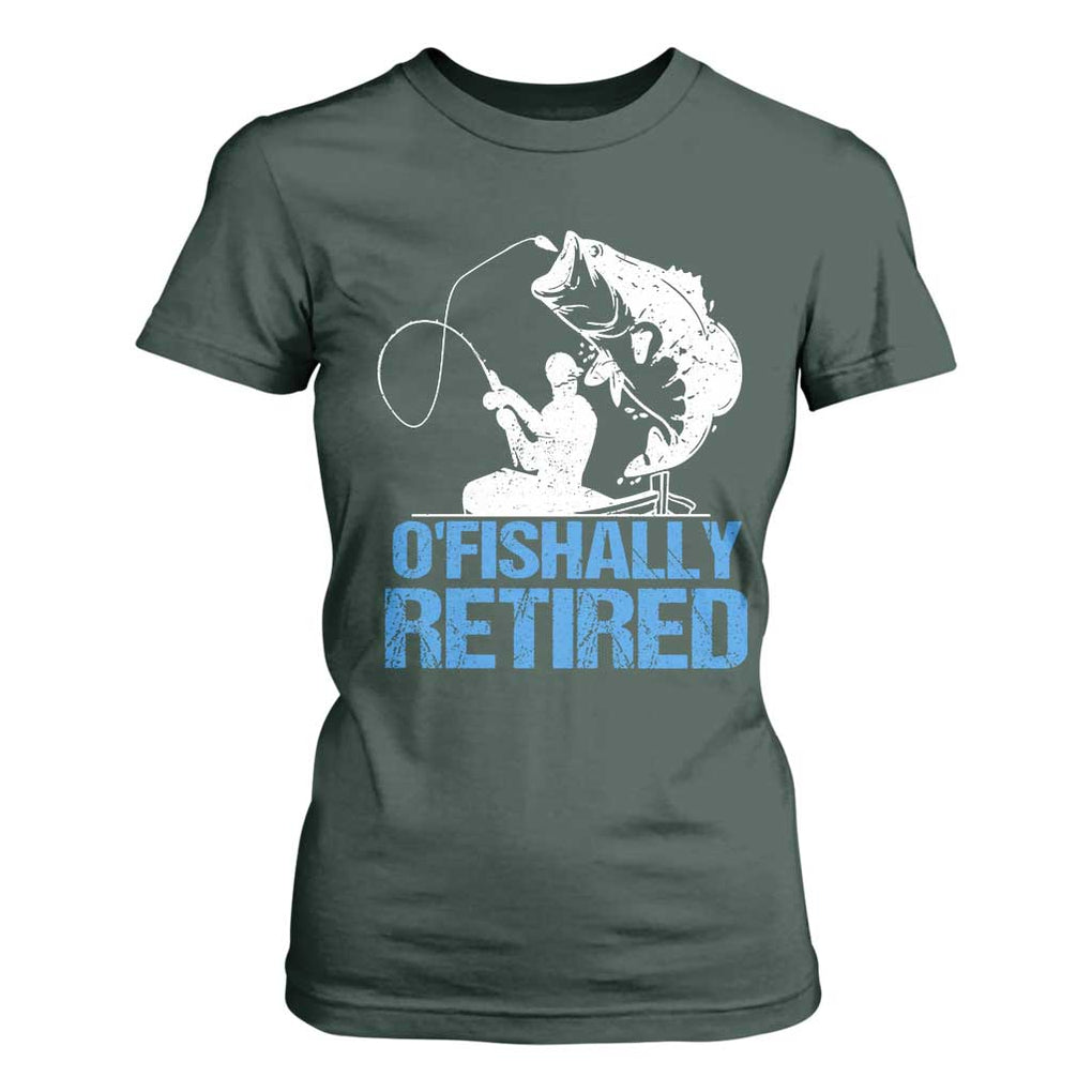 Retirement T Shirt For Women O'fishally Retired Fishing Fisherman TS09 Dark Forest Green Print Your Wear