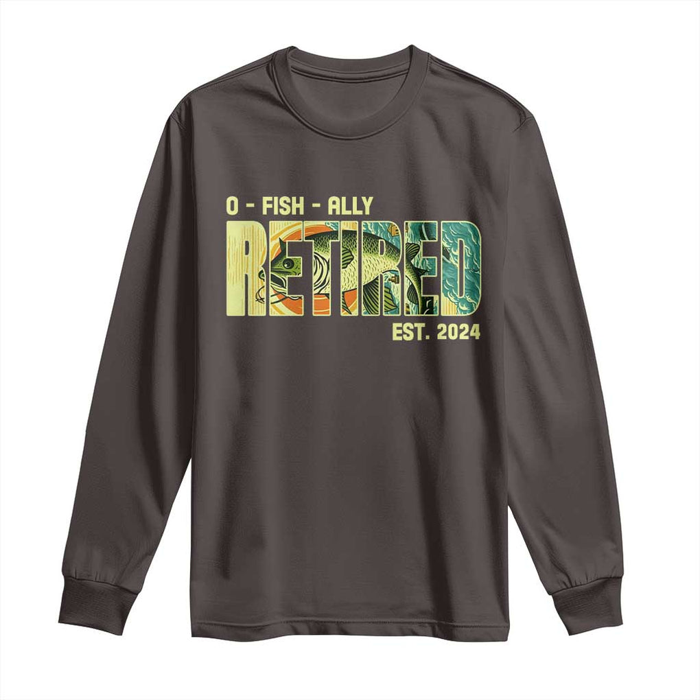 Retirement Long Sleeve Shirt O'fishally Retired Fishing Men Fisherman TS09 Dark Chocolate Print Your Wear