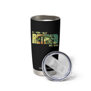 Retirement Tumbler Cup O'fishally Retired Fishing Men Fisherman TS09 Print Your Wear