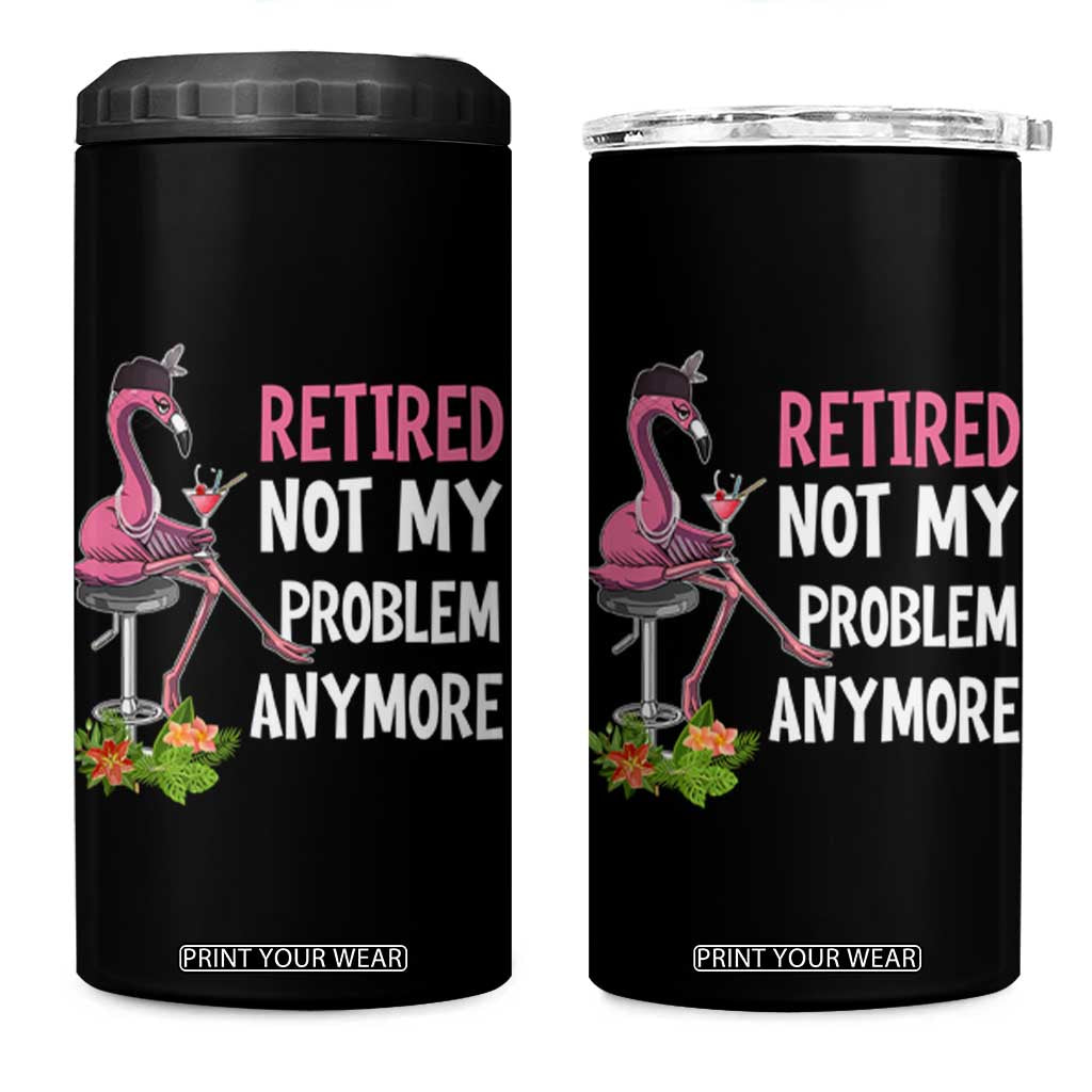 Retirement 4 in 1 Can Cooler Tumbler Retired Not My Problem Anymore Funny Flamingo TS09 One Size: 16 oz Black Print Your Wear
