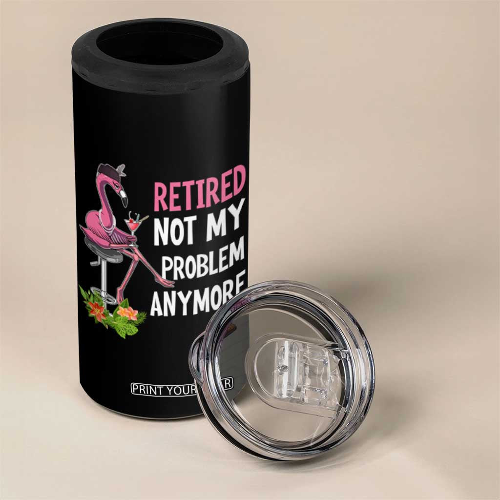 Retirement 4 in 1 Can Cooler Tumbler Retired Not My Problem Anymore Funny Flamingo TS09 Print Your Wear