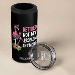 Retirement 4 in 1 Can Cooler Tumbler Retired Not My Problem Anymore Funny Flamingo TS09 Print Your Wear