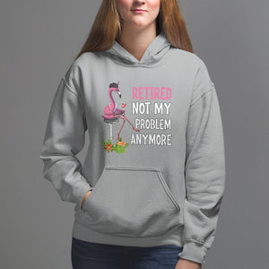 Retirement Hoodie Retired Not My Problem Anymore Funny Flamingo TS09 Sport Gray Printyourwear
