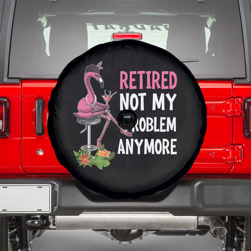 Retirement Spare Tire Cover Retired Not My Problem Anymore Funny Flamingo TS09 Black Print Your Wear