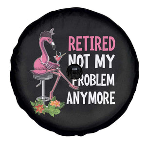 Retirement Spare Tire Cover Retired Not My Problem Anymore Funny Flamingo TS09 Print Your Wear