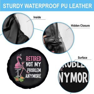 Retirement Spare Tire Cover Retired Not My Problem Anymore Funny Flamingo TS09 Print Your Wear