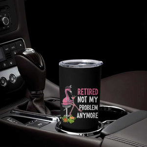 Retirement Tumbler Cup Retired Not My Problem Anymore Funny Flamingo TS09 Print Your Wear