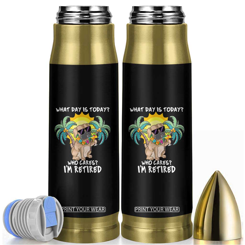Funny Retirement Bullet Tumbler What Day Is Today Who Cares I'm Retired Funny Dog At Beach TS09 Black Print Your Wear
