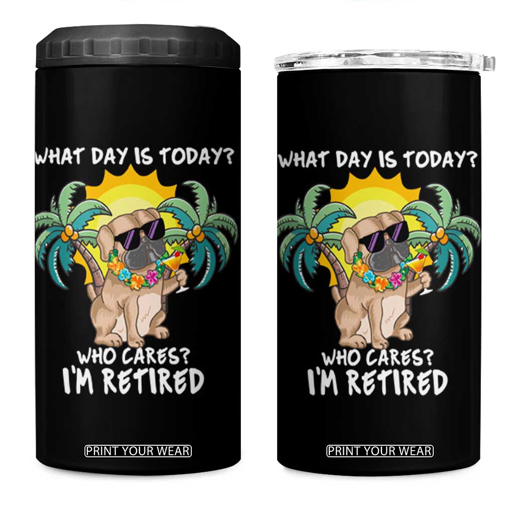 Funny Retirement 4 in 1 Can Cooler Tumbler What Day Is Today Who Cares I'm Retired Funny Dog At Beach TS09 One Size: 16 oz Black Print Your Wear