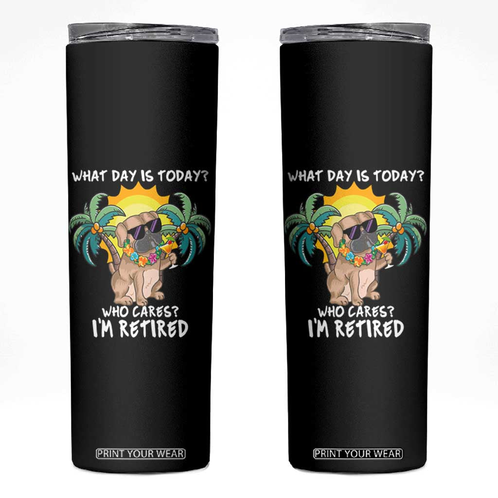 Funny Retirement Skinny Tumbler What Day Is Today Who Cares I'm Retired Funny Dog At Beach TS09 Black Print Your Wear