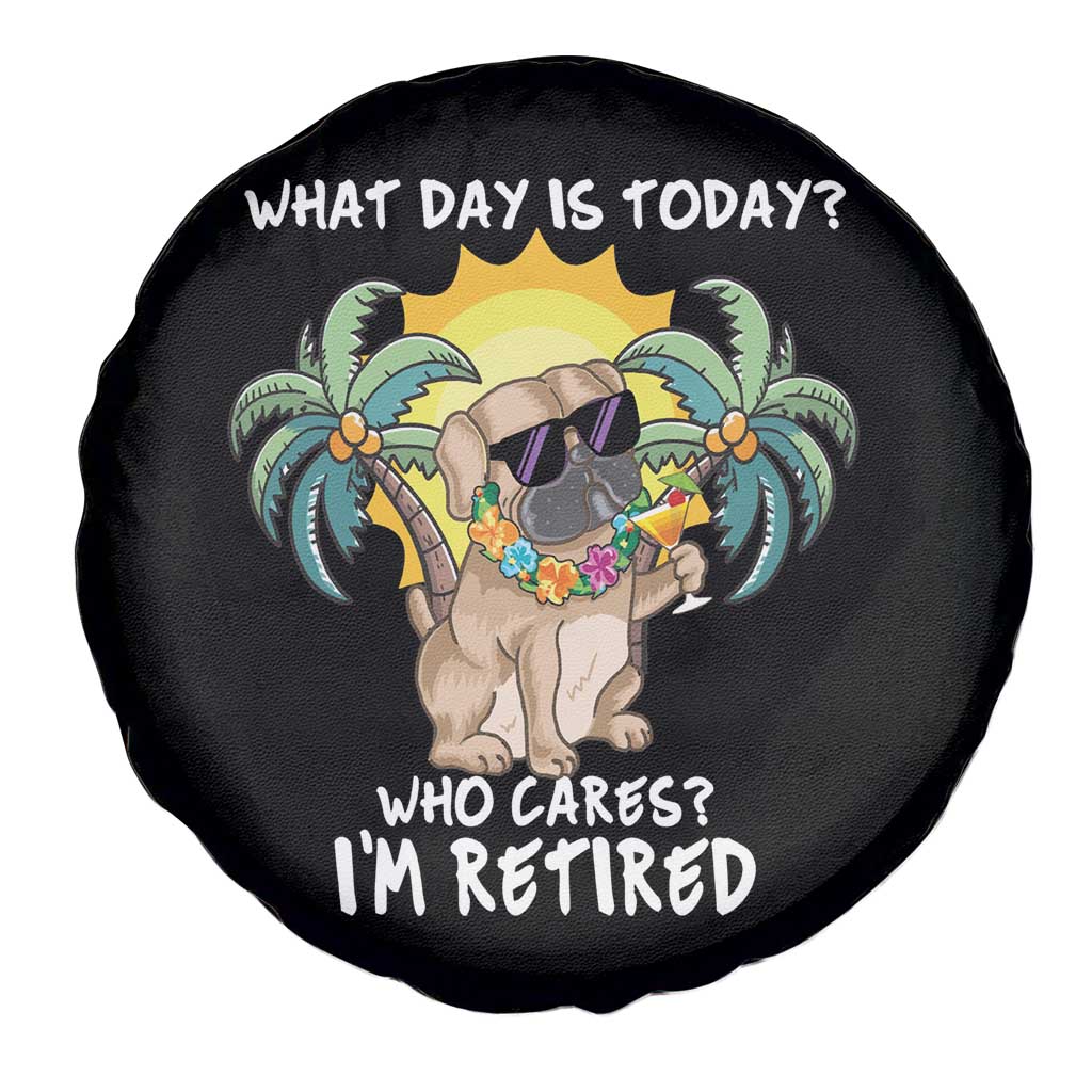 Funny Retirement Spare Tire Cover What Day Is Today Who Cares I'm Retired Funny Dog At Beach TS09 Print Your Wear