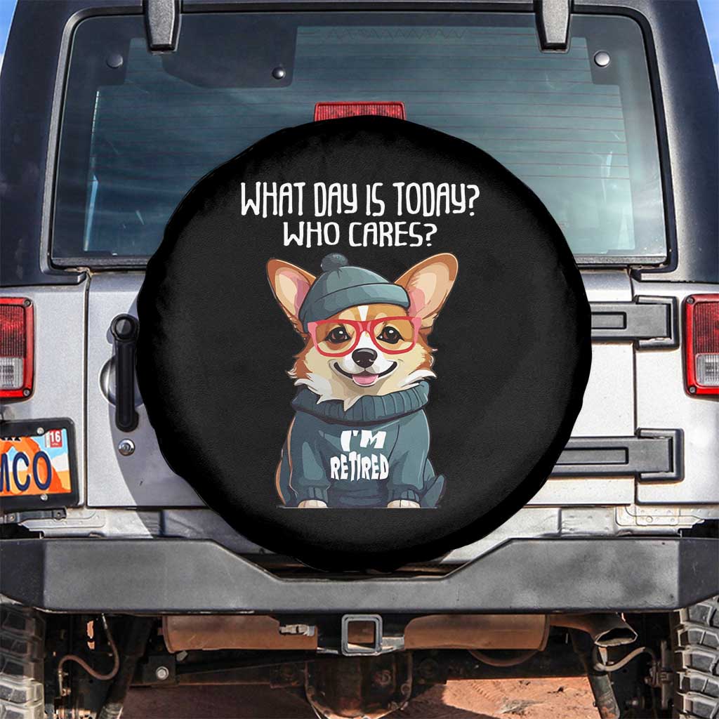 Funny Retirement Spare Tire Cover What Day Is Today Who Cares I'm Retired Funny Dog TS09 No hole Black Print Your Wear