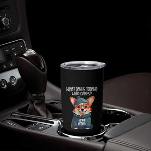 Funny Retirement Tumbler Cup What Day Is Today Who Cares I'm Retired Funny Dog TS09 Print Your Wear
